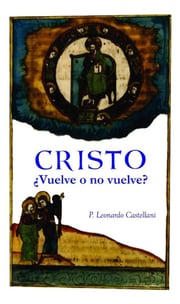 Portada de Cristo ¿vuelve O No Vuelve? Castellani Parusia Apocalipsis.