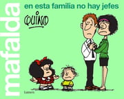 Portada de Mafalda. En Esta Familia No Hay Jefes Quino