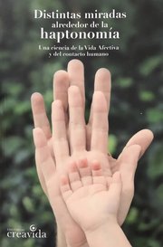 Portada de Distintas Miradas Alrededor De La Haptonomía, De Vincent Xambeu. Editorial Creavida En Español