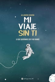 Portada de Libro Mi Viaje Sin Ti - Alejandro Sequera