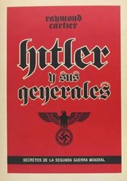 Portada de Hitler Y Sus Generales: Secretos De La Segunda Guerra Mundia
