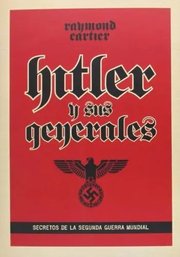 Portada de Hitler Y Sus Generales. Secretos De La Seguna Guerra Mundial