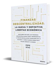 Portada de Libro Finanzas Descentralizadas, De Pepe Díaz. Editorial Deusto, Tapa Blanda (2023)