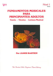Portada de Fundamentos Musicales Para Principiantes Adultos: Teoría - Técnica - Lectura Musical, De James Bastien., Vol. 1. Editorial Kjos, Tapa Blanda En Español