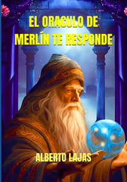 Portada de El Oraculo De Merlín Te Responde, De Alberto Lajas. Editorial Independently Published, Tapa Blanda En Español, 2024
