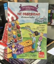 Portada de Qué Puedo Hacer Cuando Me Obsesiono Demasiado, De Dawn Huebner. Editorial Tea En Español