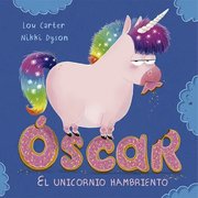 Portada de Libro Óscar, El Unicornio Hambriento, De Carter, Lou. Editorial Picarona-obelisco, Tapa Dura (2019)