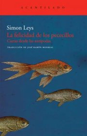 Portada de La Felicidad De Los Pececillos, Simon Leys, Acantilado