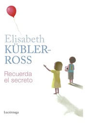 Portada de Recuerda El Secreto - Elisabeth Kübler-ross, Cuento Infantil