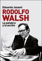Portada de Libro Rodolfo Walsh - Montoneros Y La Lucha Revolucionaria