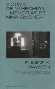 Portada de Victima De Mi Hechizo - Memorias De Nina Simone - Eunice Kat