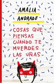 Portada de Cosas Que Piensas Cuando Te Muerdes Las Uñas Amalia Andrade