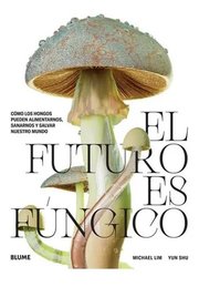 Portada de El Futuro Es Fúngico Michael Lim Divulgación Blume