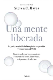 Portada de Una Mente Liberada - Steven C. Hayes - Full