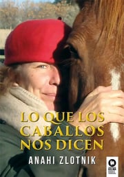 Portada de Lo Que Los Caballos Nos Dicen, De Zlotnik, Anahí., Vol. 1. Editorial Kolima, Tapa Blanda En Spa, 2024