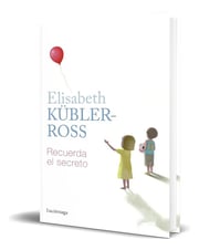 Portada de Libro Recuerda El Secreto [ Elisabeth Kübler-ross ] Original, De Elisabeth Kübler-ross., Vol. 1. Editorial Luciérnaga Cas, Tapa Blanda En Español, 2023