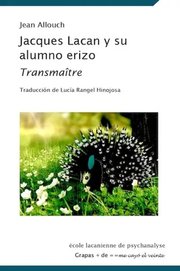 Portada de Jacques Lacan Y Su Alumno Erizo Allouch Jean Amor Clínico