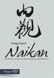 Portada de Naikan, Método Japonés Para El Alma - Gregg Krech