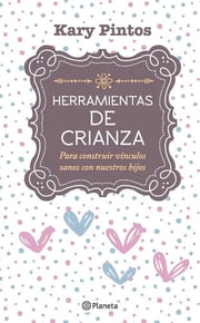 Portada de Herramientas De Crianza - Kary Pintos - Crianza Respetuosa