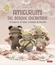 Portada de Amigurumi Del Bosque Encantado: 15 Proyectos De Hadas Y Animales De Ganchillo, De Lee, Erinna., Vol. 1. Editorial Editorial El Drac, S.l., Tapa Blanda En Español