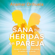 Portada de Sana Tus Heridas En Pareja Con Anamar Orihuela Guía Esencial