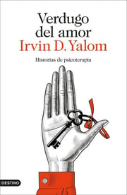 Portada de Verdugo Del Amor: Historias De Psicoterapia, De Yalom, Irvin D.., Vol. 1. Editorial Ediciones Destino, Tapa Blanda En Español, 2025