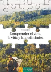 Portada de Comprender El Vino Y Viña Biodinámica Y Vinificación Natural