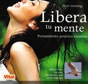 Portada de Libera Tu Mente. Pensamiento Positivo Creativo Tecnicas
