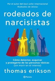 Portada de Rodeados De Narcisistas, De Erikson, Thomas. Editorial Editorial Planeta, Tapa Blanda En Español, 2024