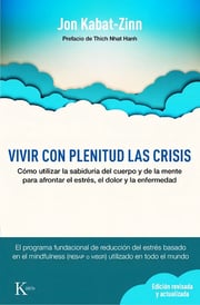 Portada de Libro Vivir Con Plenitud Las Crisis - Kabat-zinn Jon