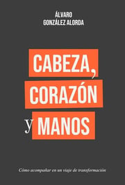 Portada de Cabeza Corazón Manos Álvaro González Alorda Tapa Dura