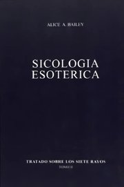 Portada de Libro - Tratado Sobre Los Siete Rayos 2 Sicologia Esoterica, De Bailey Alice Ann. Editorial Fundacion Lucis En Español