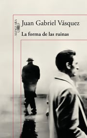 Portada de Forma De Las Ruinas,la - Vasquez,juan Gabriel