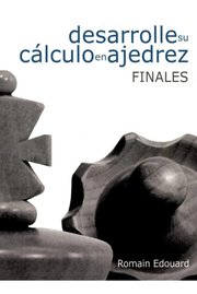 Portada de Outlet: Desarrolle Su Calculo En Ajedrez: Finales