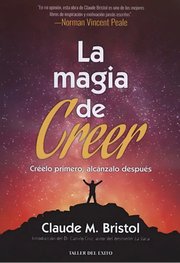 Portada de La Magia De Creer Claude Bristol Autoayuda Clásico