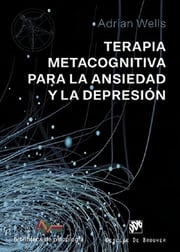 Portada de Terapia Metacognitiva Para La Ansiedad Y La Depresión
