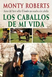 Portada de Los Caballos De Mi Vida Monty Roberts Ecuestre Entrenamiento