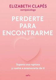 Portada de Libro Perderte Para Encontrarme - Crecimiento Interior