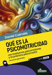 Portada de ¿qué Es La Psicomotricidad?: Los Trastornos Psicomotores Y La Práctica Psicomotriz, De Calmels, Daniel. N/a, Vol. Volumen Unico. Editorial Homo Sapiens, Tapa Blanda, Edición 1 En Español