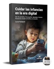 Portada de Cuidar Las Infancias En La Era Digital: Crianza Segura