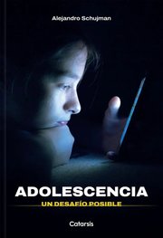 Portada de Adolescencia - Un Desafio Posible - Alejandro Schujman: Un Desafío Posible, De Schujman, Alejandro., Vol. 1. Editorial Catapulta, Tapa Blanda En Español, 2025