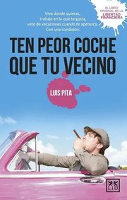 Portada de Ten Peor Coche Que Tu Vecino Bolsillo ( Libro Original ), De Luis Pita, Luis Pita. Editorial Lid Editorial En Español