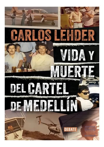 Portada de Vida Y Muerte Del Cartel De Medellín. Carlos Lehder. Editorial Debate En Español. Tapa Blanda