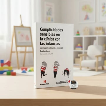 Portada de Libro Complicidades Sensibles En La Clínica Con Las Infancias, De Esteban Levin, Vol. 1. Editorial Noveduc, Tapa Blanda (2025)