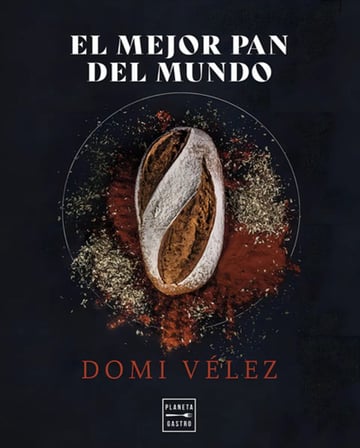 Portada de El Mejor Pan Del Mundo, De Domi Velez. Editorial Planeta Gastro, Tapa Dura En Español