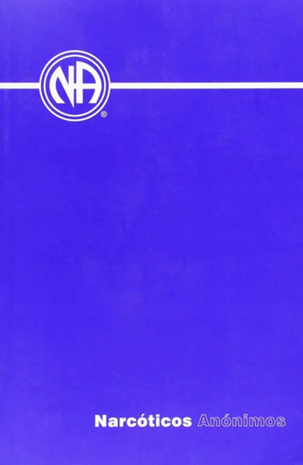 Portada de Libro Narcoticos Anonimos: Narcotics Anonymous (spanish Edition), De Wso, Vol. 1. Editorial Narcotics Anonymous World Services; 6a Edición (15 Septiembre 2010), Tapa Blanda