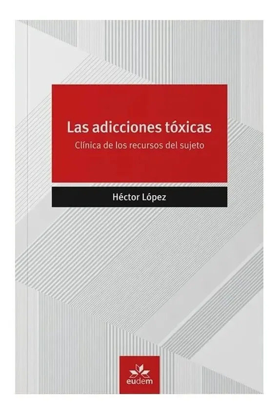Portada de Libro - Las Adicciones Tóxicas - Héctor López