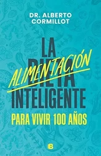Portada de La Alimentación Inteligente Para Vivir 100 Años A Cormillot