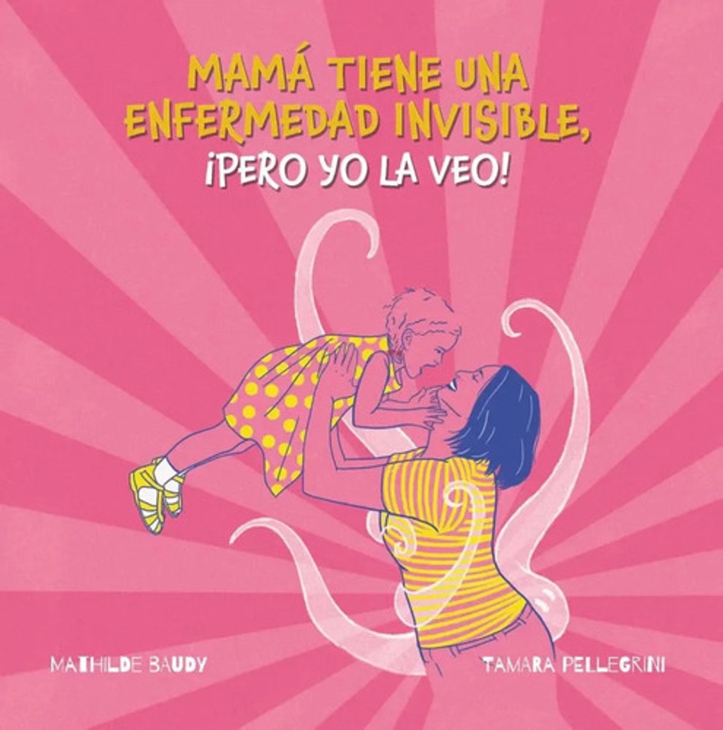 Portada de Mamá Tiene Una Enfermedad Invisible - Infantil