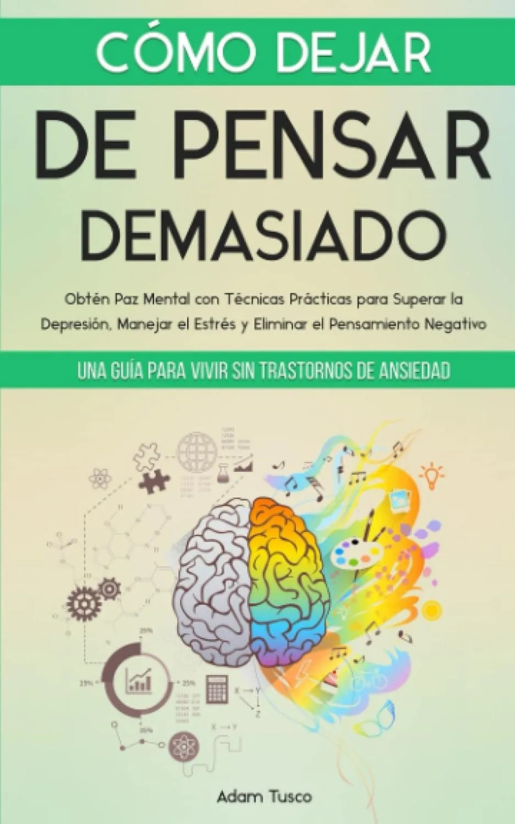 Portada de Cómo Dejar De Pensar Demasiado Adam Tusco Ansiedad Estrés